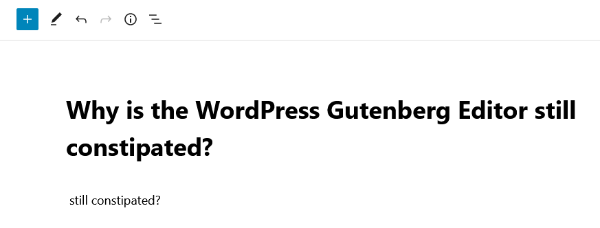 Post thumbnail for Why is the WordPress Gutenberg Editor still constipated?