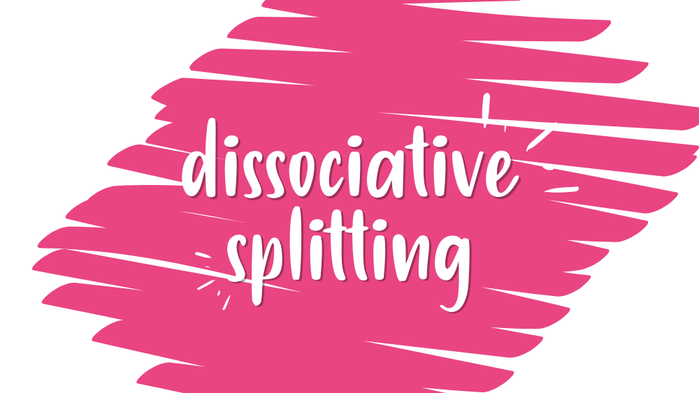 Dissociative splitting in white on pink scribble background