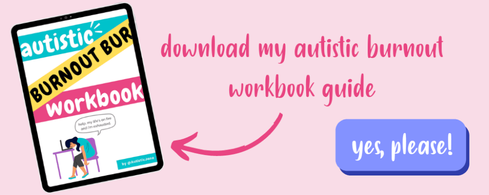 Download my Autistic Burnout Workbook